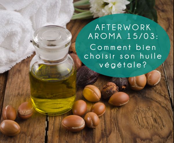 Les Afterwork Aroma: comment bien choisir son huile végétale?